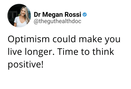 Screenshot of tweet from Dr Megan Rossi reading 'Optimism could make you live longer. Time to think positive!'