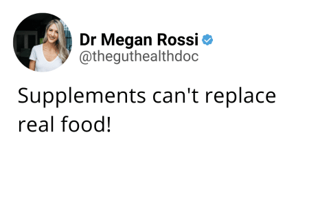 Screenshot of tweet from Dr Megan Rossi reading 'Supplements can't replace real food!'